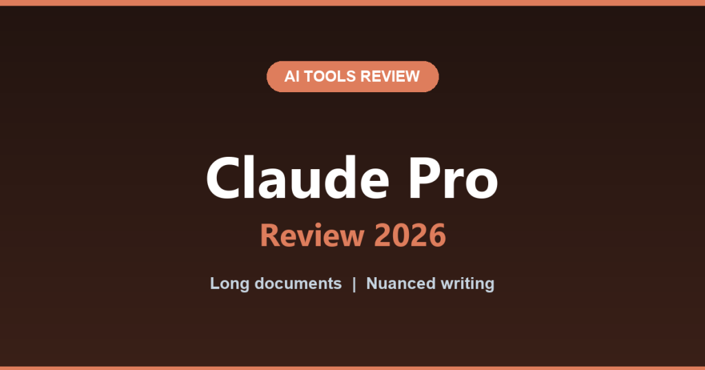 Claude Pro Review 2026: The Assistant for Long Documents and Nuanced Writing