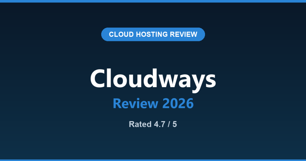Cloudways Review 2026: Managed Cloud Without the DevOps Bill